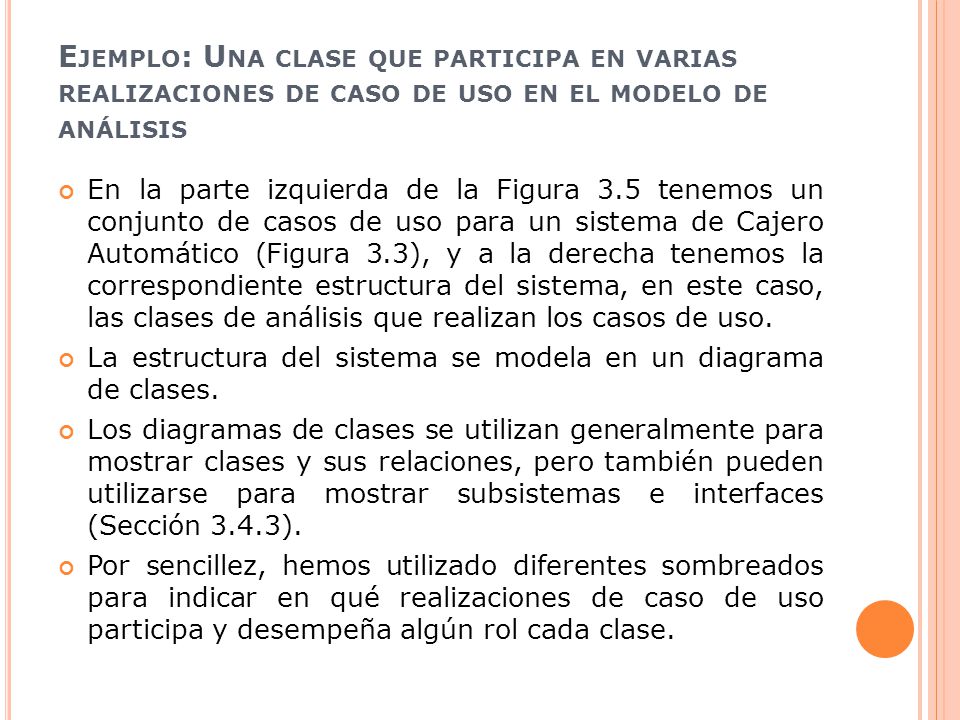 Ejemplo: Una clase que participa en varias realizaciones de caso de uso en el modelo de análisis