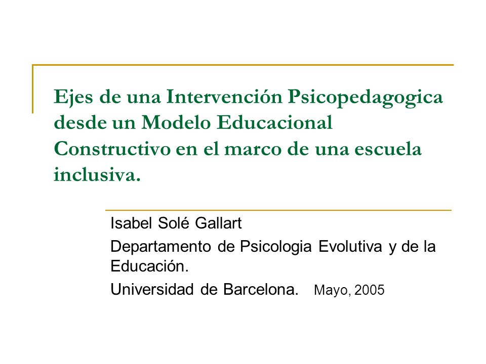 Ejes de una Intervención Psicopedagogica desde un Modelo Educacional Constructivo en el marco de una escuela inclusiva.