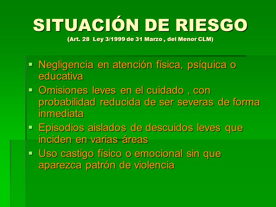 SITUACIÓN DE RIESGO (Art. 28 Ley 3/1999 de 31 Marzo , del Menor CLM)