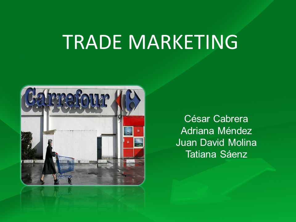 TRADE MARKETING César Cabrera Adriana Méndez Juan David Molina