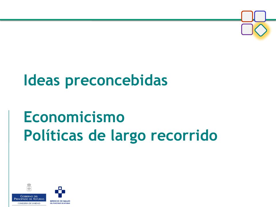 Ideas preconcebidas Economicismo Políticas de largo recorrido