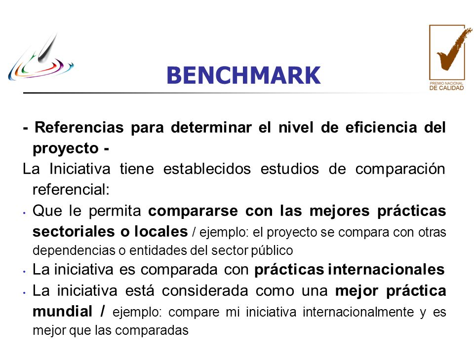 BENCHMARK - Referencias para determinar el nivel de eficiencia del proyecto - La Iniciativa tiene establecidos estudios de comparación referencial: