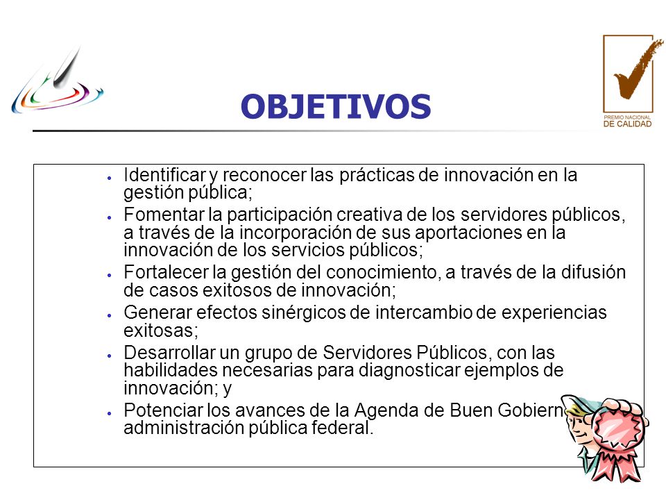 OBJETIVOS Identificar y reconocer las prácticas de innovación en la gestión pública;