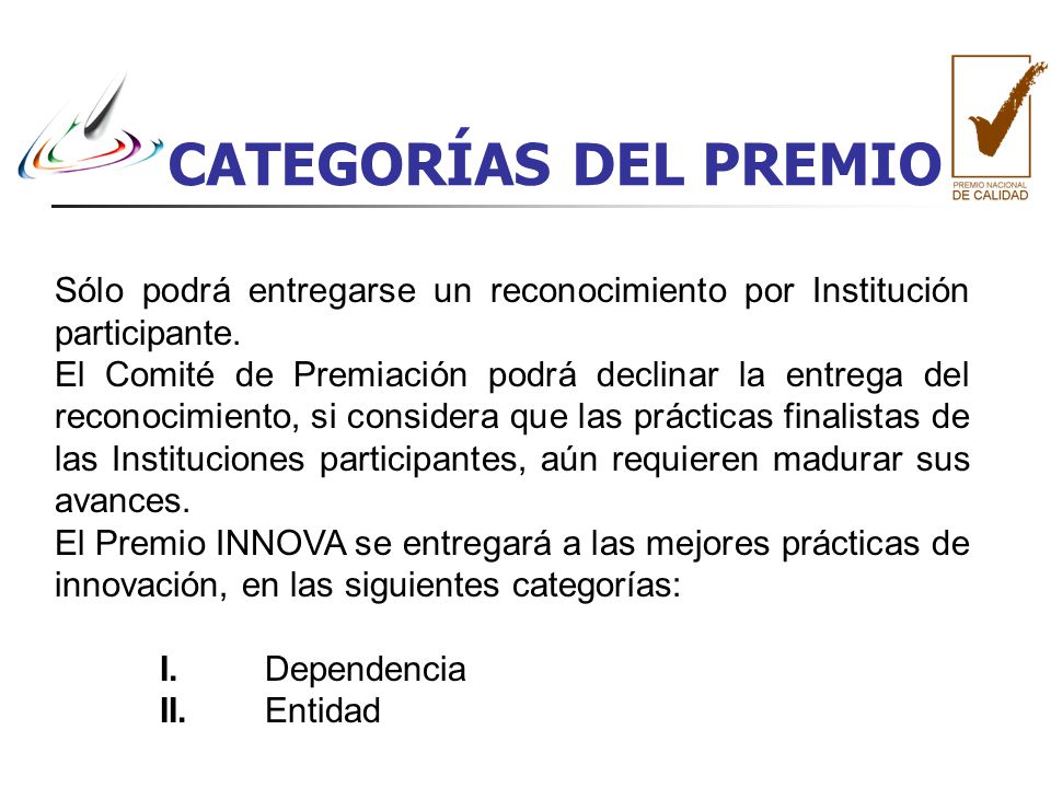 CATEGORÍAS DEL PREMIO Sólo podrá entregarse un reconocimiento por Institución participante.