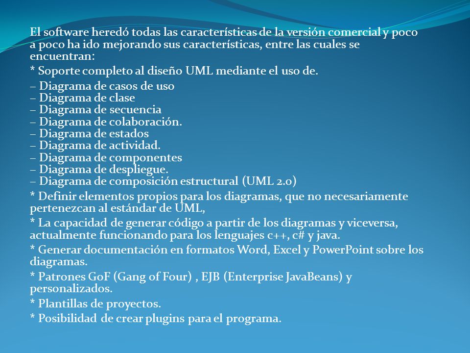 El software heredó todas las características de la versión comercial y poco a poco ha ido mejorando sus características, entre las cuales se encuentran: