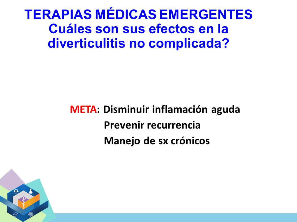 TERAPIAS MÉDICAS EMERGENTES Cuáles son sus efectos en la diverticulitis no complicada