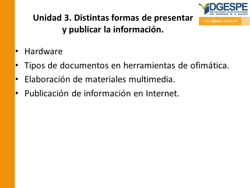 Unidad 3. Distintas formas de presentar y publicar la información.