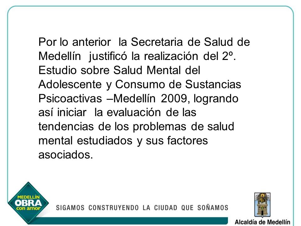 Por lo anterior la Secretaria de Salud de Medellín justificó la realización del 2º.