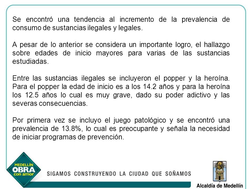 Se encontró una tendencia al incremento de la prevalencia de consumo de sustancias ilegales y legales.