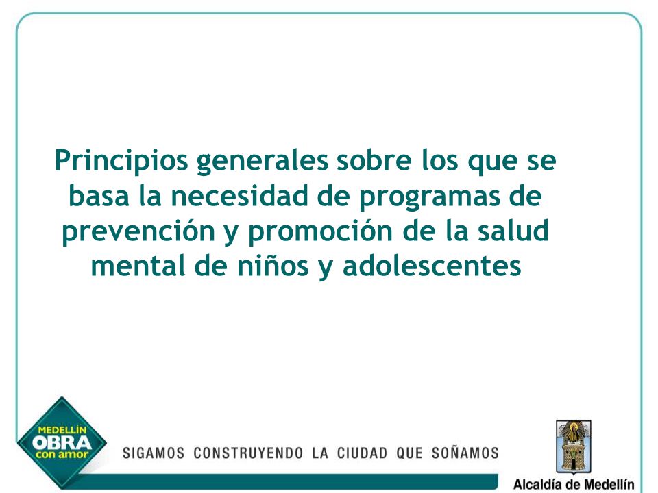 Principios generales sobre los que se basa la necesidad de programas de prevención y promoción de la salud mental de niños y adolescentes