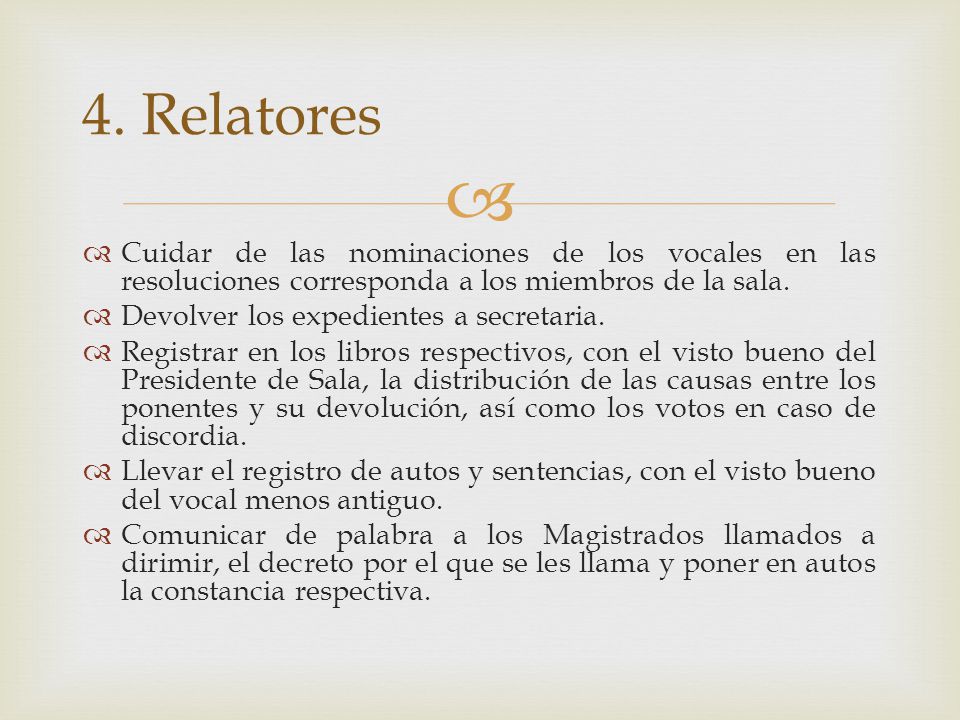 4. Relatores Cuidar de las nominaciones de los vocales en las resoluciones corresponda a los miembros de la sala.
