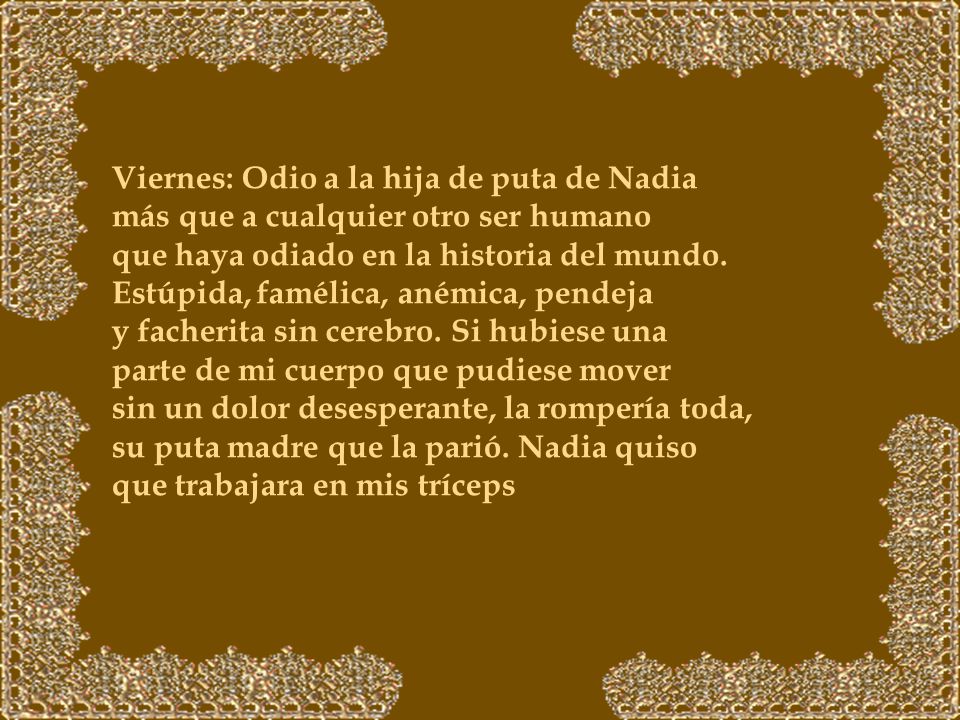 Viernes: Odio a la hija de puta de Nadia