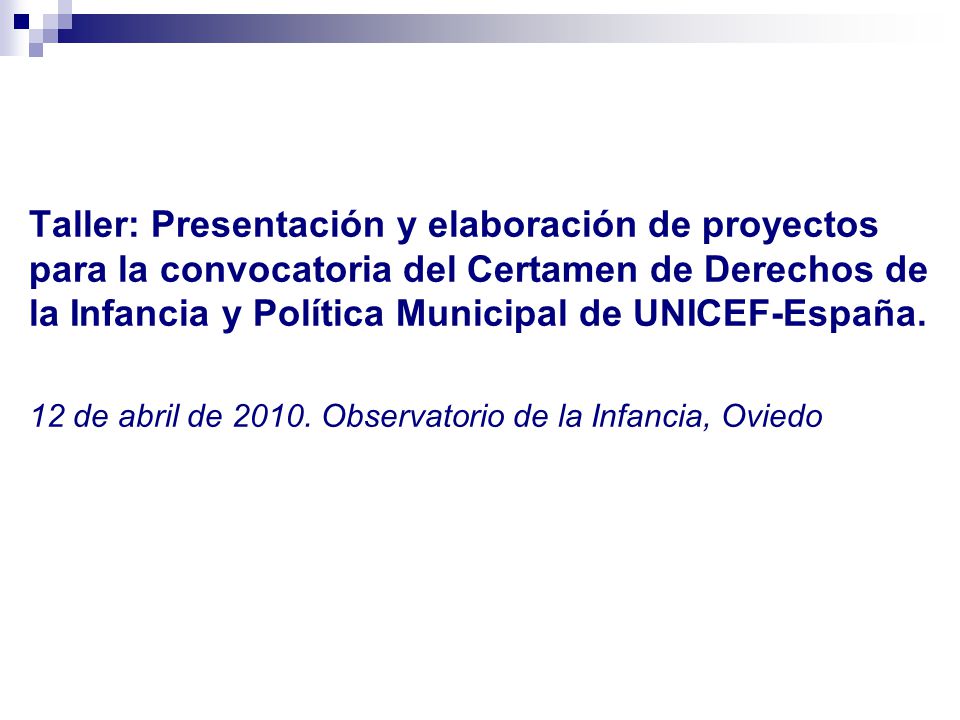 Taller: Presentación y elaboración de proyectos para la convocatoria del Certamen de Derechos de la Infancia y Política Municipal de UNICEF-España.