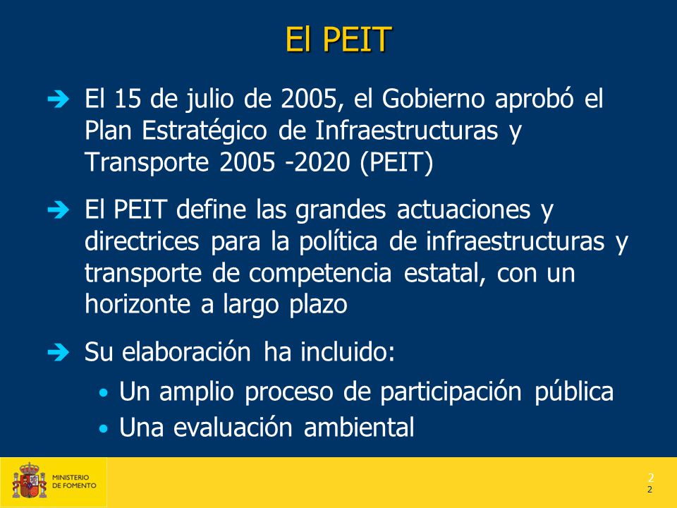 El PEIT El 15 de julio de 2005, el Gobierno aprobó el Plan Estratégico de Infraestructuras y Transporte (PEIT)