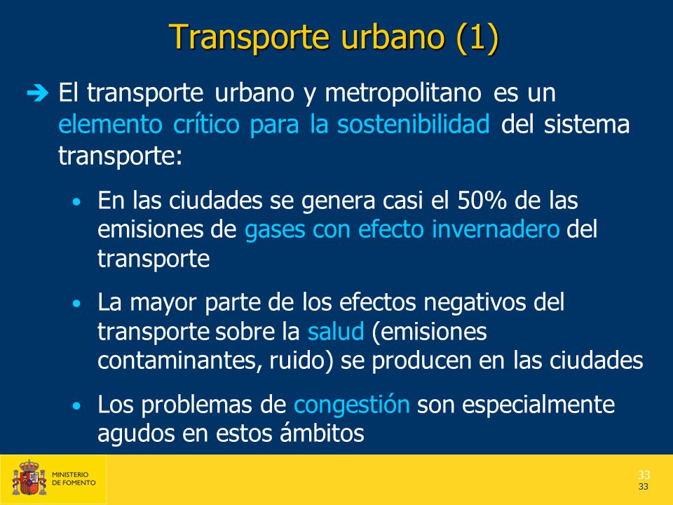 Transporte urbano (1) El transporte urbano y metropolitano es un elemento crítico para la sostenibilidad del sistema transporte: