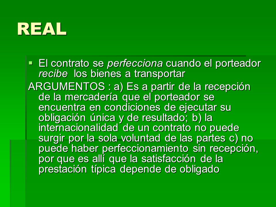 REAL El contrato se perfecciona cuando el porteador recibe los bienes a transportar.