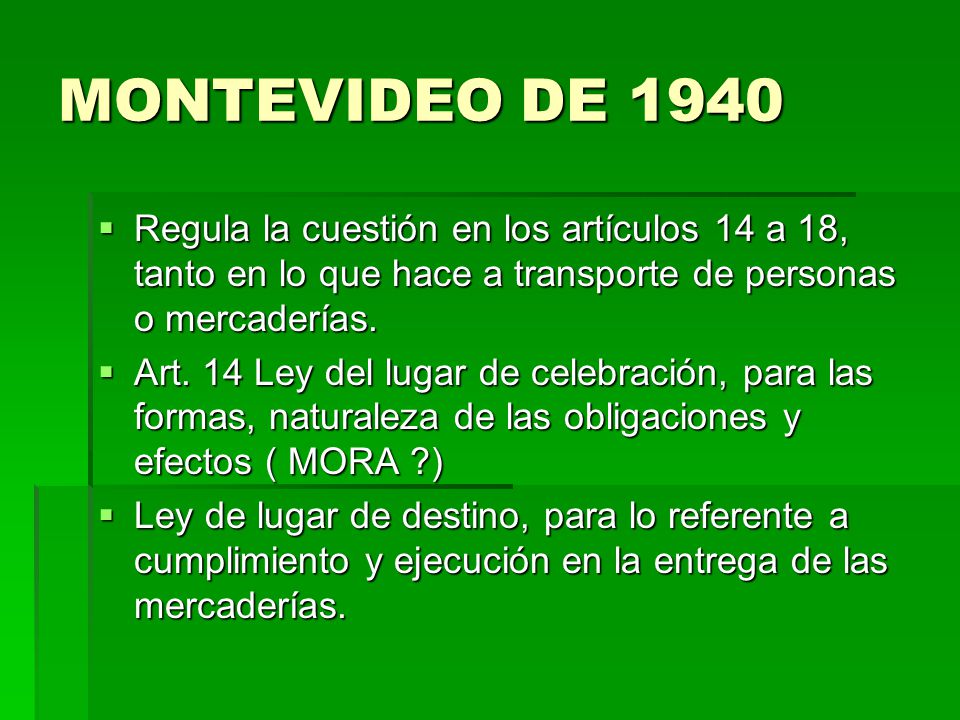 MONTEVIDEO DE 1940 Regula la cuestión en los artículos 14 a 18, tanto en lo que hace a transporte de personas o mercaderías.
