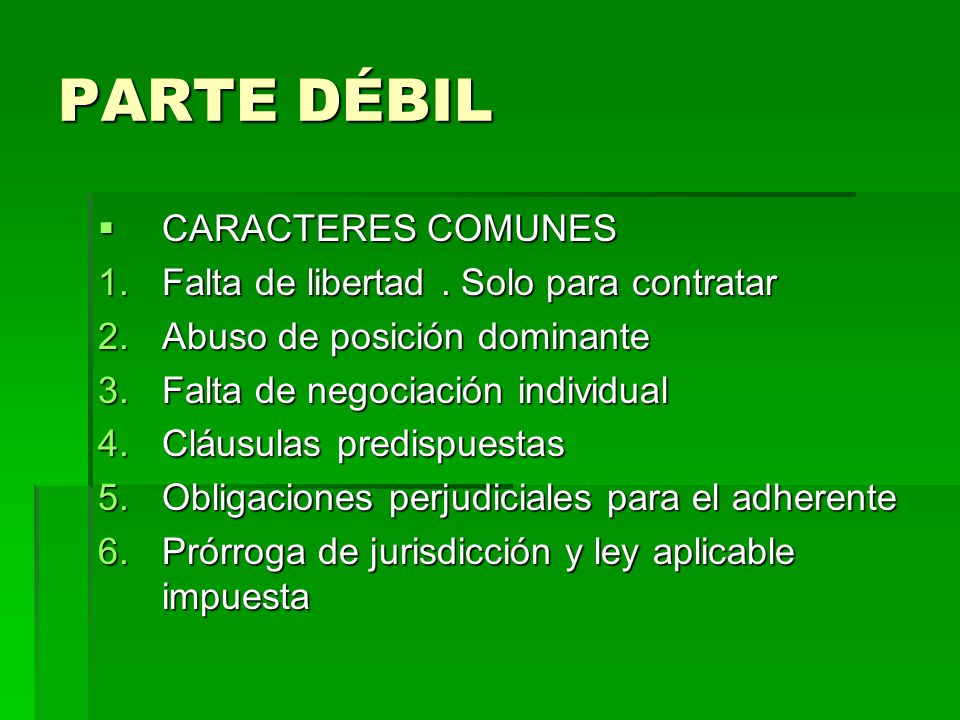 PARTE DÉBIL CARACTERES COMUNES Falta de libertad . Solo para contratar