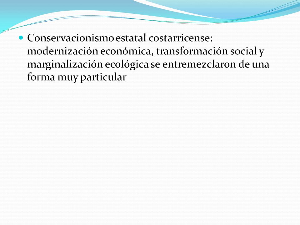 Conservacionismo estatal costarricense: modernización económica, transformación social y marginalización ecológica se entremezclaron de una forma muy particular