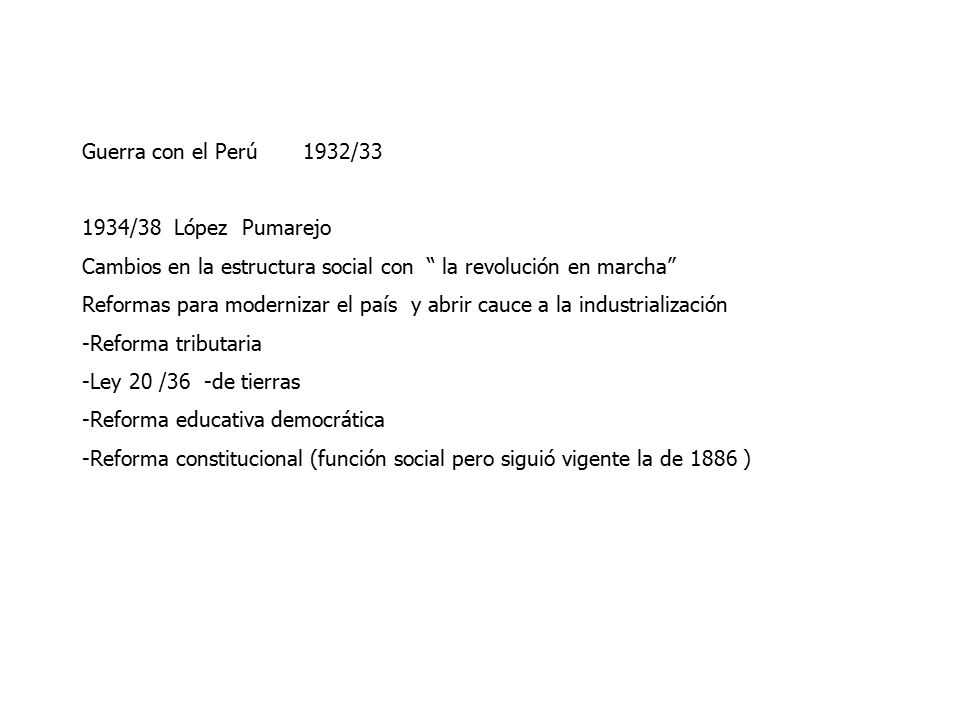 Guerra con el Perú 1932/ /38 López Pumarejo. Cambios en la estructura social con la revolución en marcha
