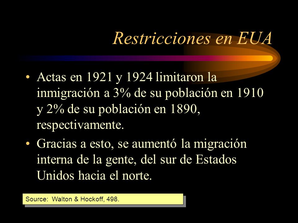 Restricciones en EUA Actas en 1921 y 1924 limitaron la inmigración a 3% de su población en 1910 y 2% de su población en 1890, respectivamente.