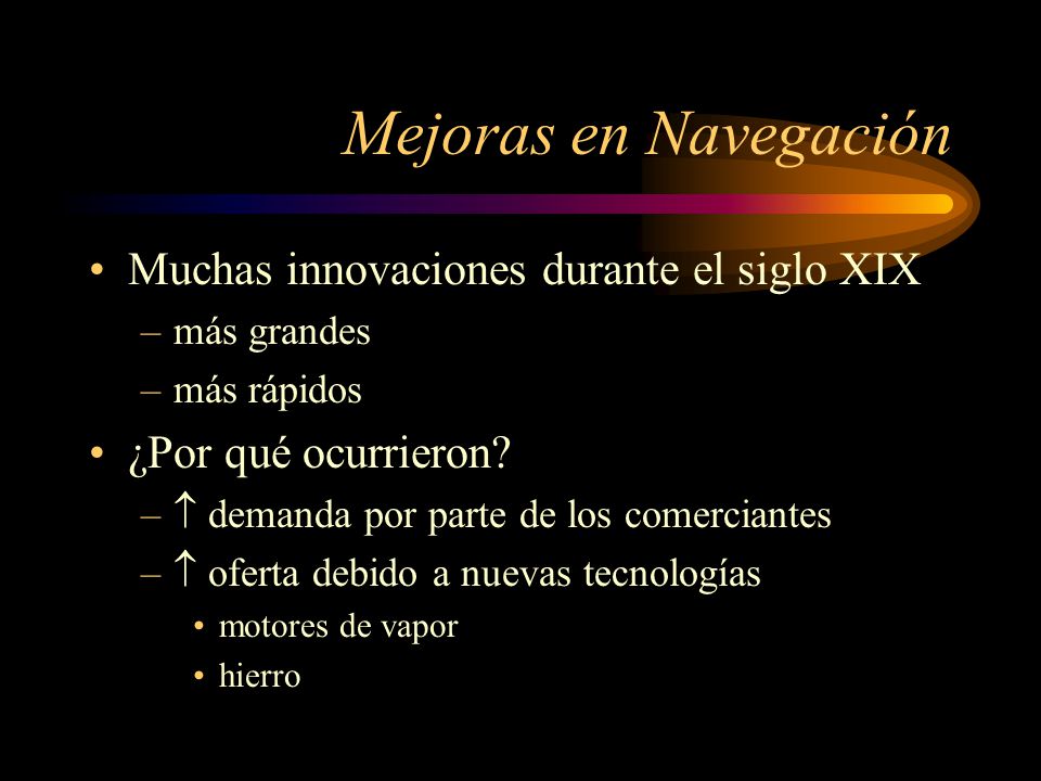 Mejoras en Navegación Muchas innovaciones durante el siglo XIX