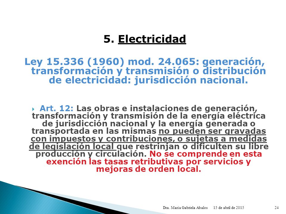 5. Electricidad Ley (1960) mod : generación, transformación y transmisión o distribución de electricidad: jurisdicción nacional.