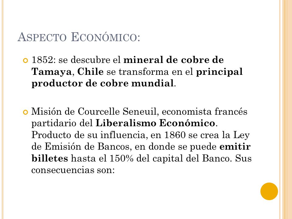 Aspecto Económico: 1852: se descubre el mineral de cobre de Tamaya, Chile se transforma en el principal productor de cobre mundial.