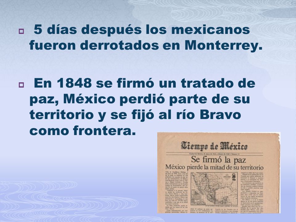 5 días después los mexicanos fueron derrotados en Monterrey.