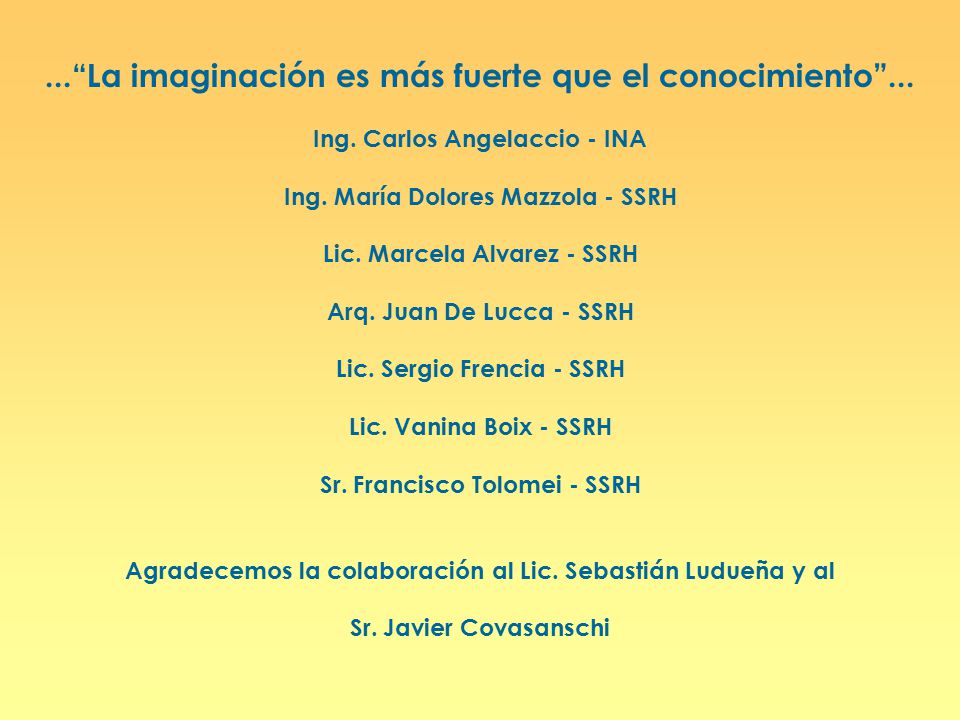 ... La imaginación es más fuerte que el conocimiento ...