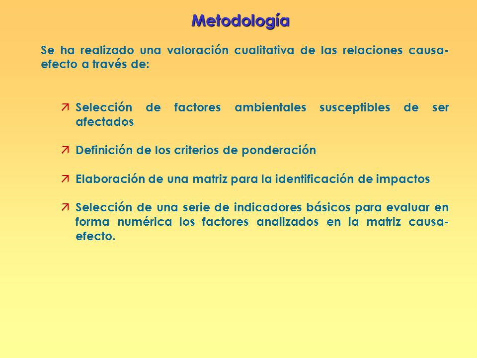 Metodología Se ha realizado una valoración cualitativa de las relaciones causa- efecto a través de: