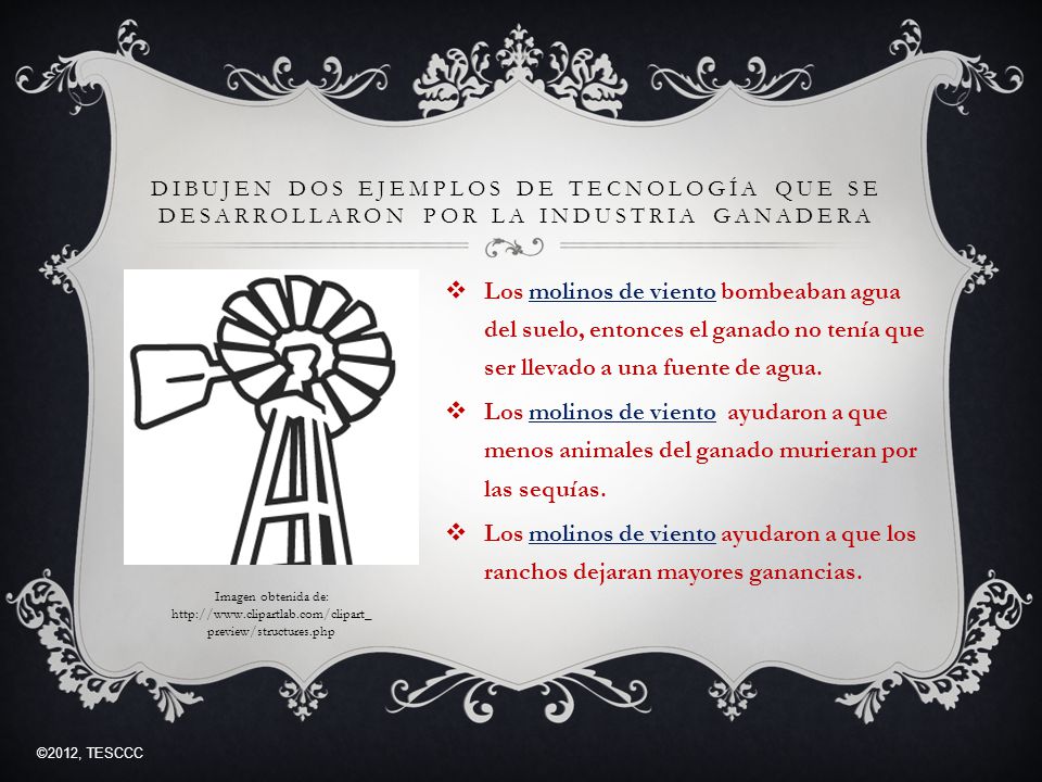 Dibujen dos ejemplos de tecnología que se desarrollaron por la industria ganadera