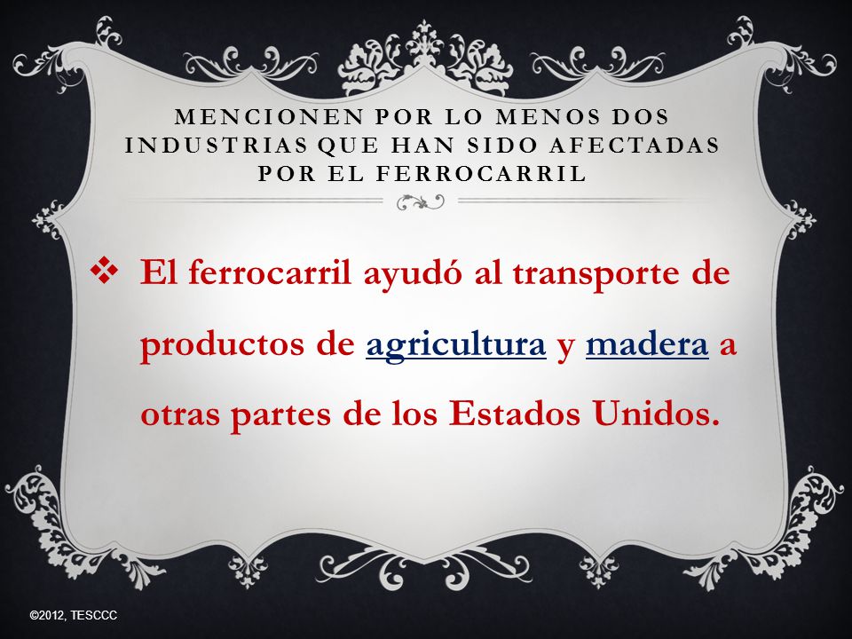 MencionEN por lo menos dos industrias que han sido afectadas por el ferrocarril