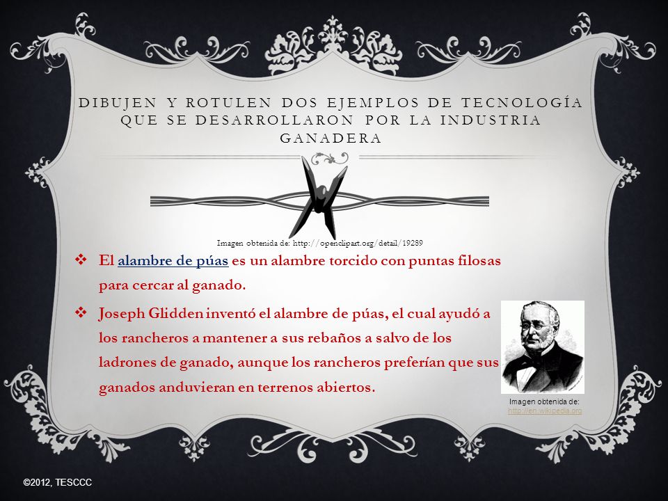 Dibujen y rotulen dos ejemplos de tecnología que se desarrollaron por la industria ganadera