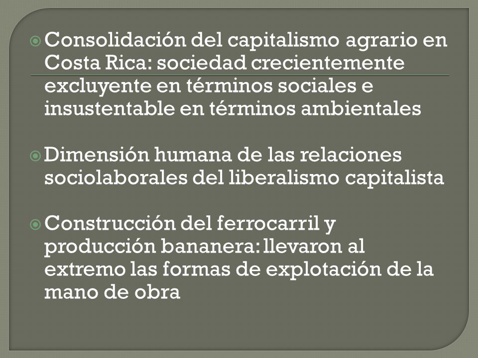 Consolidación del capitalismo agrario en Costa Rica: sociedad crecientemente excluyente en términos sociales e insustentable en términos ambientales