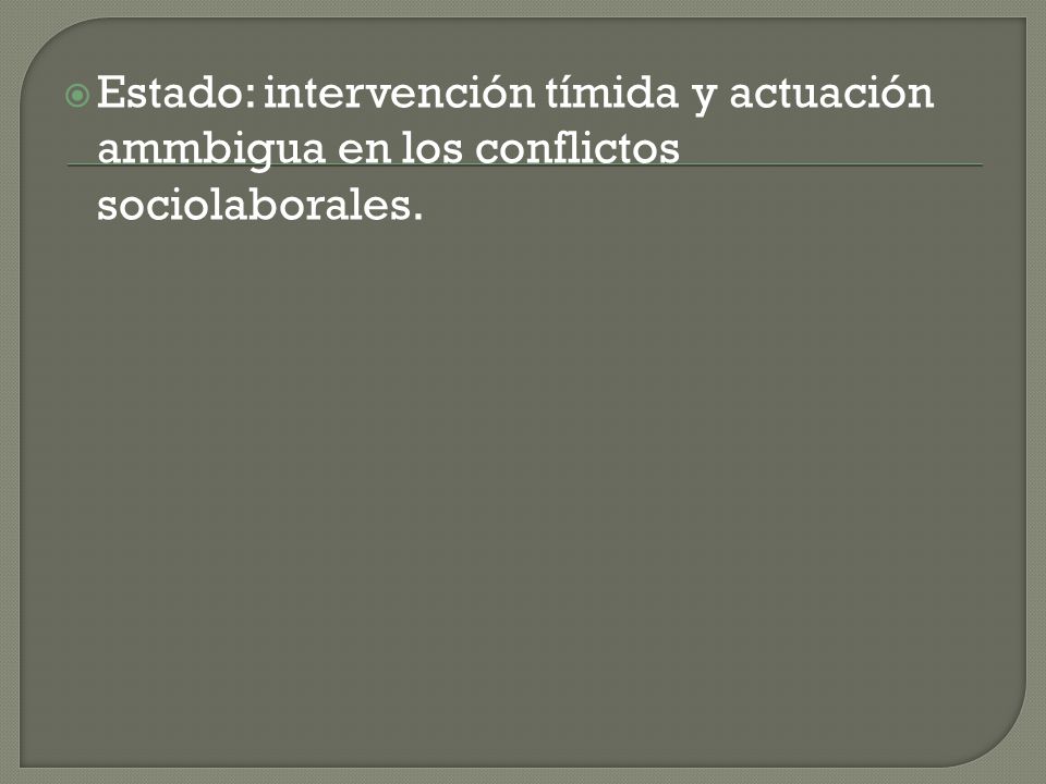 Estado: intervención tímida y actuación ammbigua en los conflictos sociolaborales.