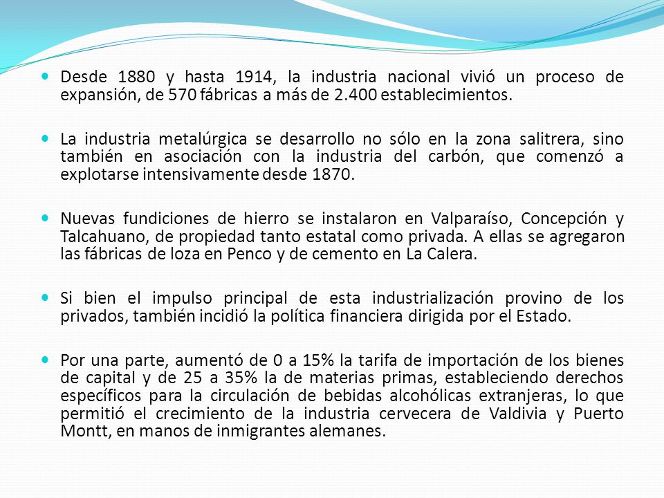 Desde 1880 y hasta 1914, la industria nacional vivió un proceso de expansión, de 570 fábricas a más de establecimientos.