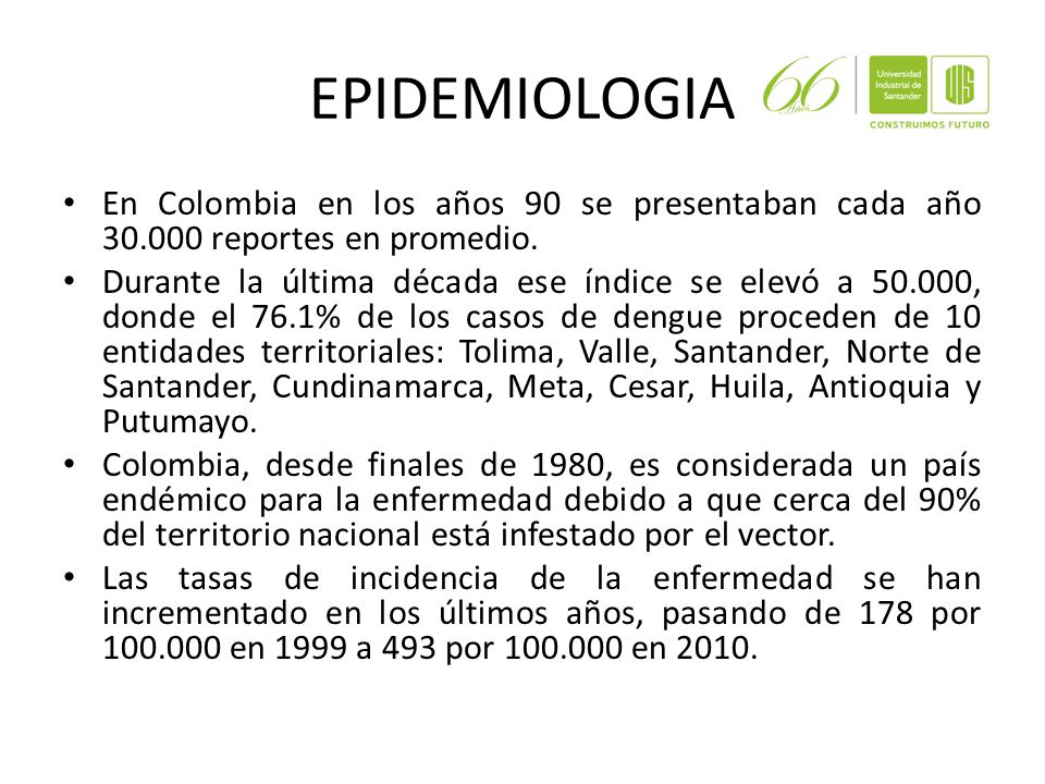 EPIDEMIOLOGIA En Colombia en los años 90 se presentaban cada año reportes en promedio.
