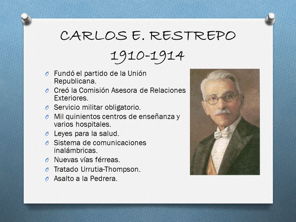 CARLOS E. RESTREPO Fundó el partido de la Unión Republicana.