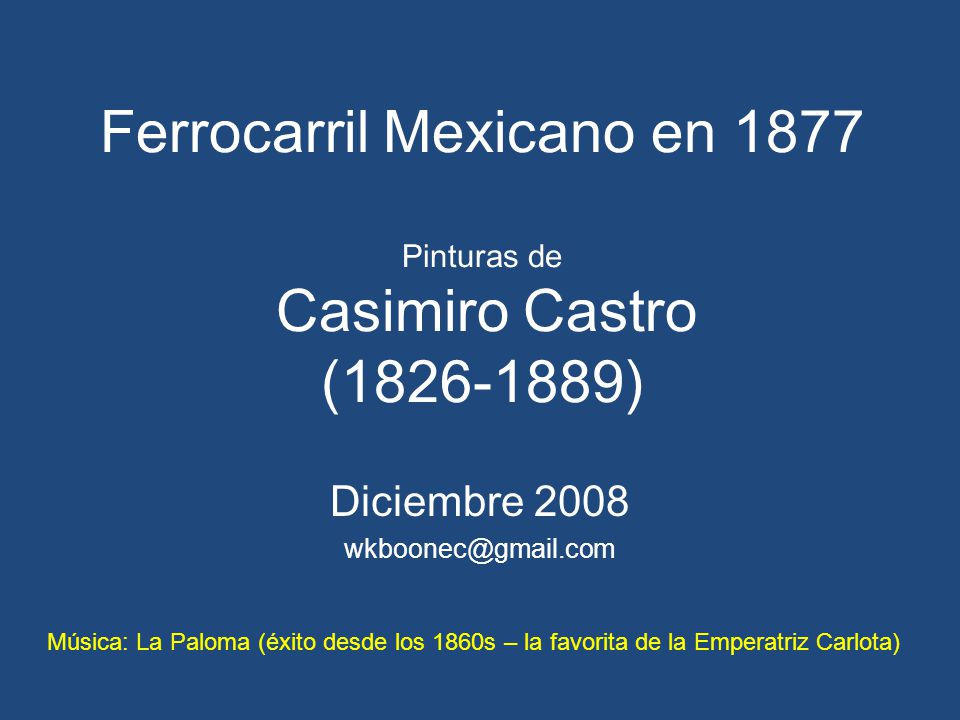 Ferrocarril Mexicano en 1877 Pinturas de Casimiro Castro ( )