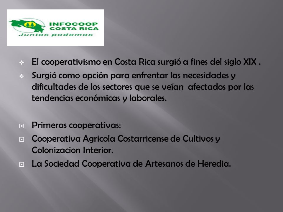 El cooperativismo en Costa Rica surgió a fines del siglo XIX .