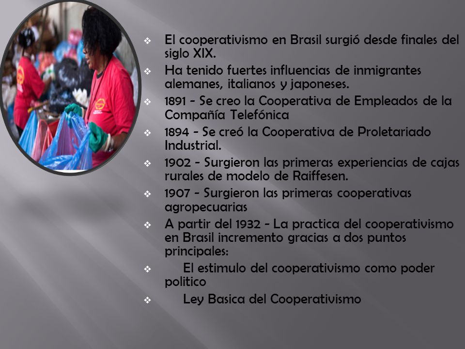 El cooperativismo en Brasil surgió desde finales del siglo XIX.