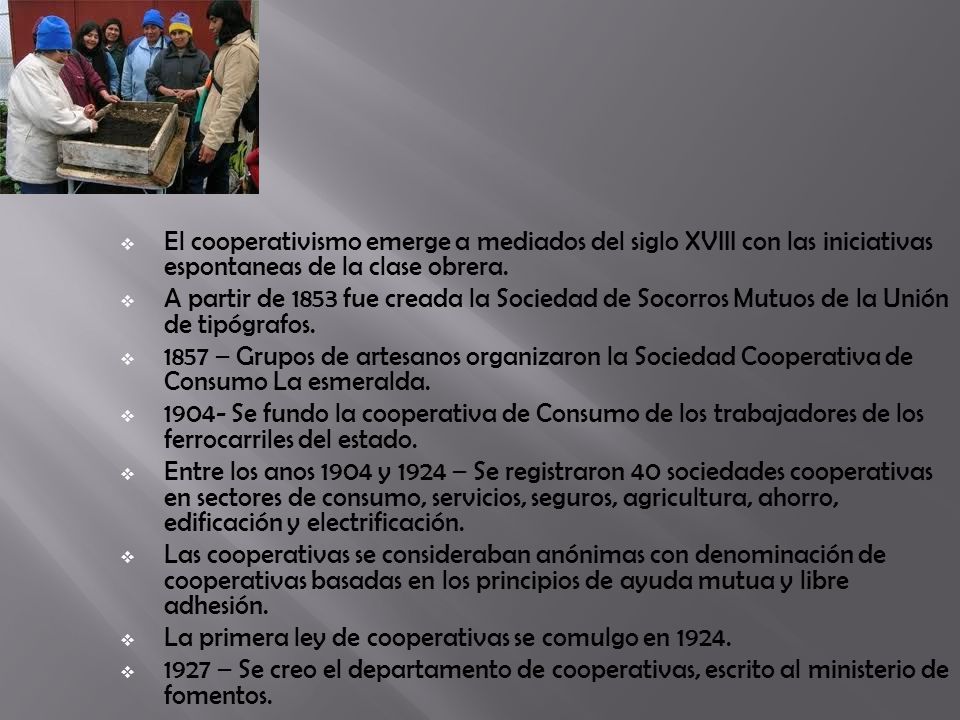 El cooperativismo emerge a mediados del siglo XVIII con las iniciativas espontaneas de la clase obrera.