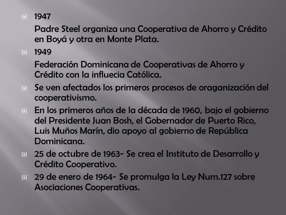 1947 Padre Steel organiza una Cooperativa de Ahorro y Crédito en Boyá y otra en Monte Plata