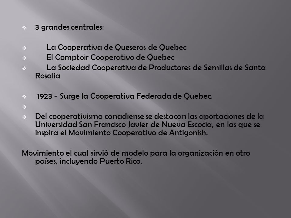 3 grandes centrales: La Cooperativa de Queseros de Quebec. El Comptoir Cooperativo de Quebec.
