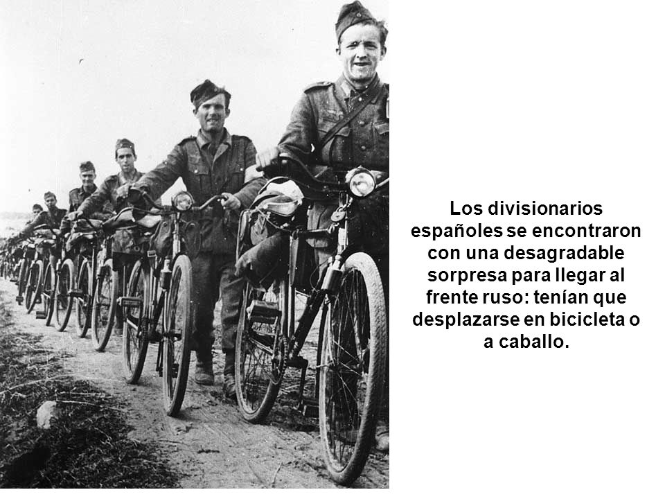 Los divisionarios españoles se encontraron con una desagradable sorpresa para llegar al frente ruso: tenían que desplazarse en bicicleta o a caballo.