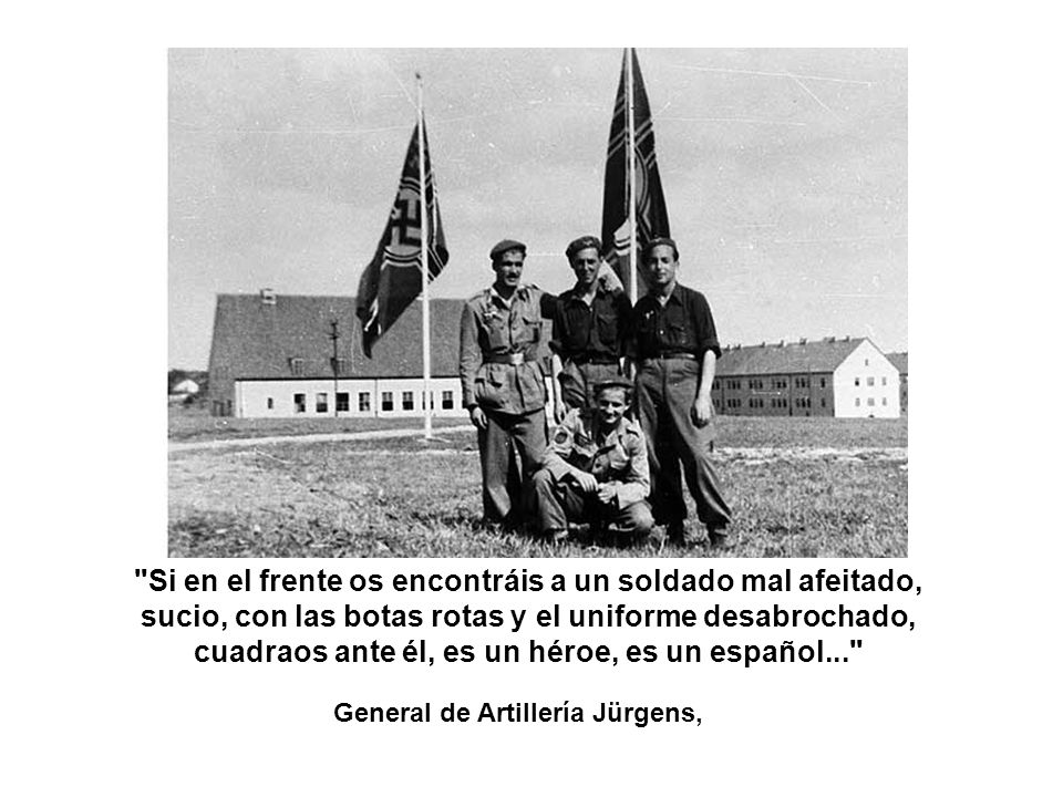 Si en el frente os encontráis a un soldado mal afeitado, sucio, con las botas rotas y el uniforme desabrochado, cuadraos ante él, es un héroe, es un español...
