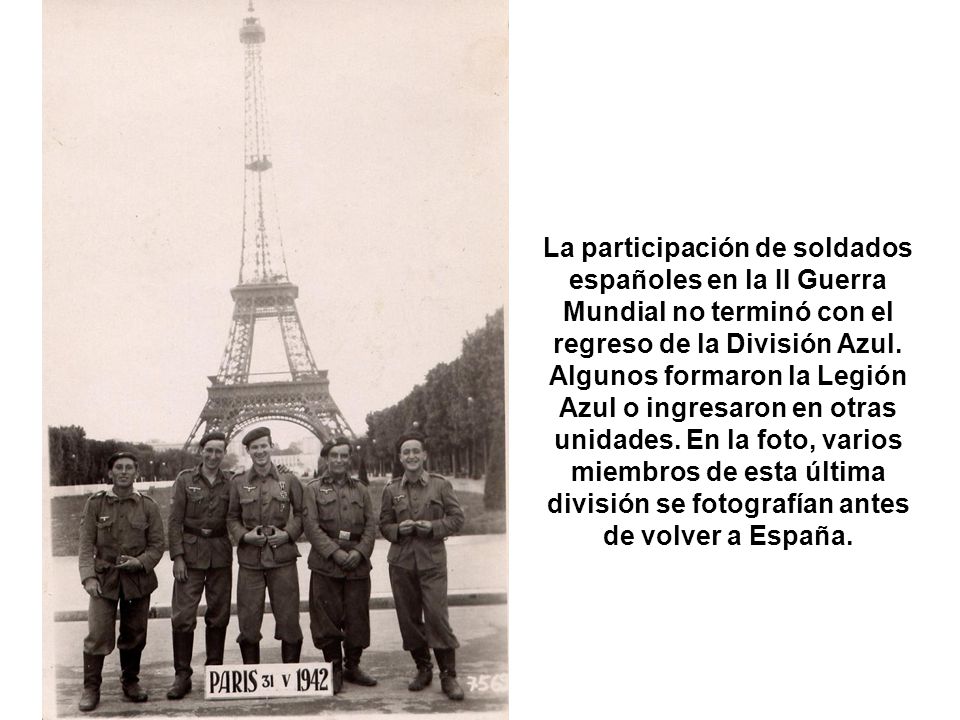 La participación de soldados españoles en la II Guerra Mundial no terminó con el regreso de la División Azul.
