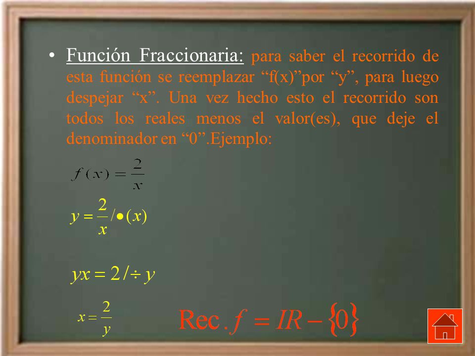Función Fraccionaria: para saber el recorrido de esta función se reemplazar f(x) por y , para luego despejar x .