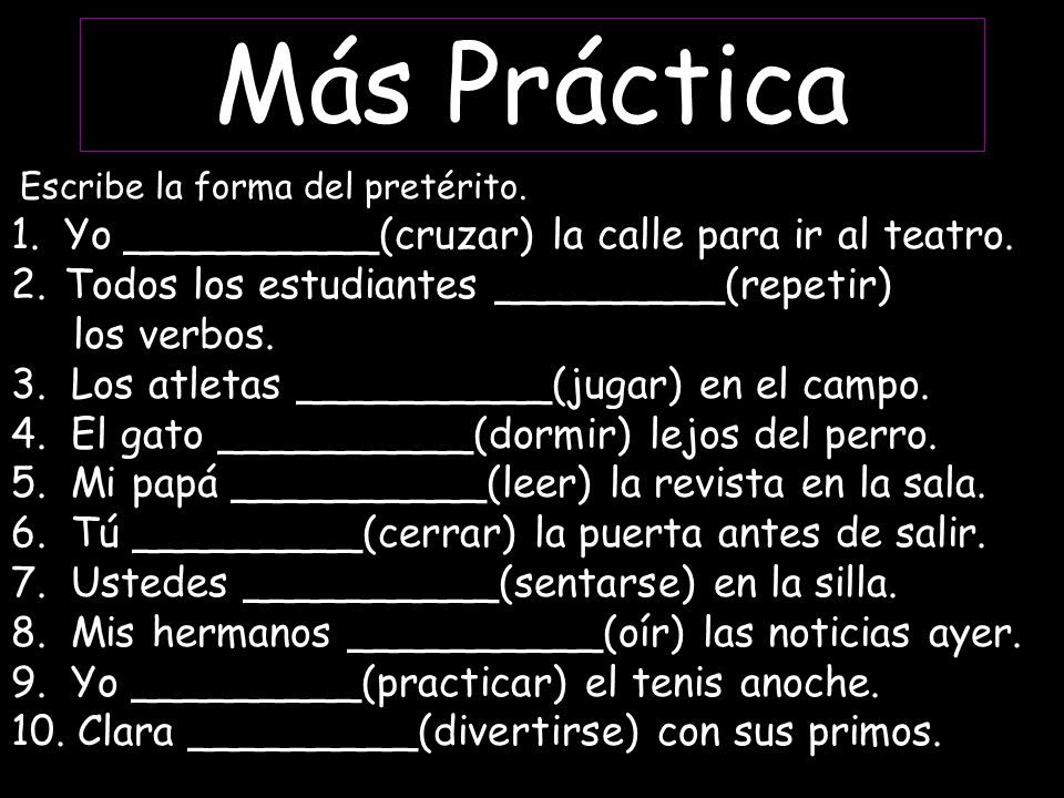Más Práctica Yo __________(cruzar) la calle para ir al teatro.